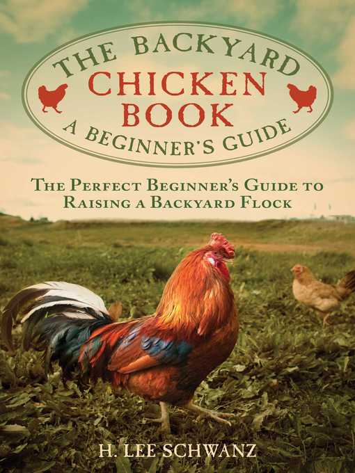 Title details for The Backyard Chicken Book: a Beginner's Guide by H. Lee Schwanz - Available